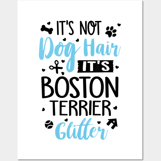 It's Not Dog Hair It's Boston Terrier Glitter Wall Art by Xamgi